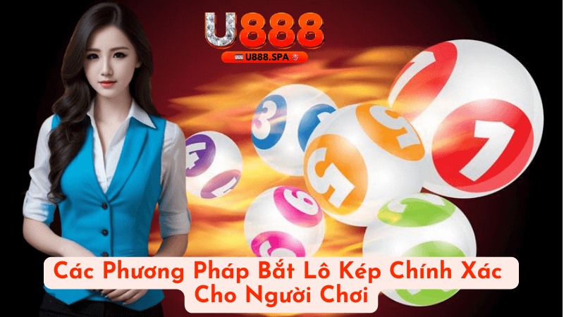 Các Phương Pháp Bắt Lô Kép Chính Xác Cho Người Chơi