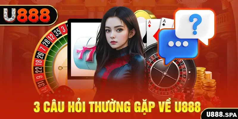 Câu Hỏi Thường Gặp Về U888 – Giải Đáp Chi Tiết Dành Cho Cược Thủ