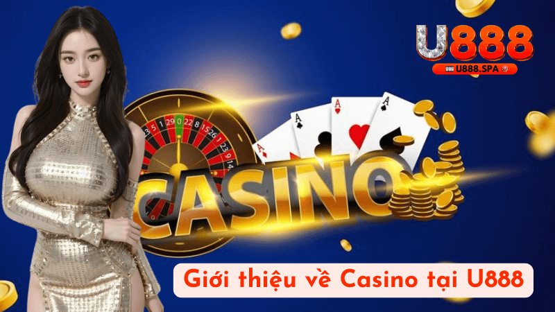 Giới thiệu về Casino tại U888