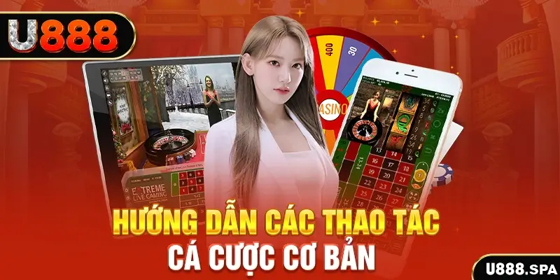 Hướng Dẫn Tham Gia Cá Cược Tại Nhà Cái U888